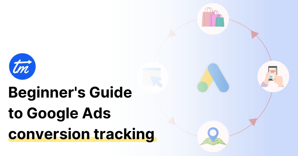 Beginner's Guide to Google Ads conversion tracking